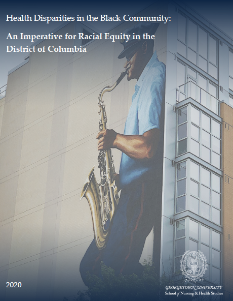 The report cover features a photograph of the building of mural of Buck Hill, a native Washingtonian, prolific jazz performer, and career mail carrier. Also printed on it are the year 2020, the report's title, and the logo mark of Georgetown University School of Nursing & Health Studies.