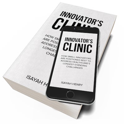 A book cover and a smart phone both display the title of Isayah Henry's book "Innovator's Clinic."