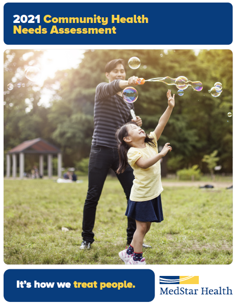 The cover of the MedStar Health 2021 Community Health Needs Assessment with a photograph of an adult and child playing with bubbles in a grassy area, the MedStar logo, and the text "It's how we treat people."